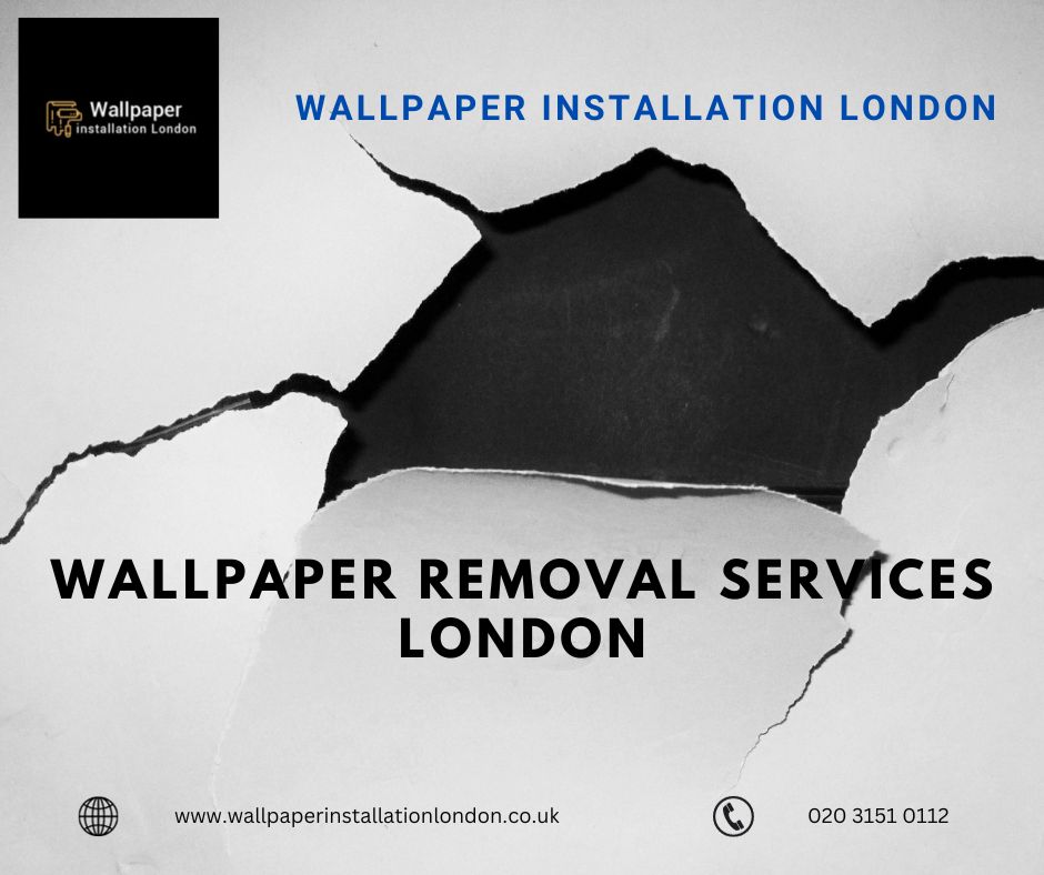 Wallpaper Removal Services London: Transforming Spaces - Bestblog-world.com